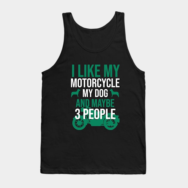 I like my motorcycle my dog and maybe 3 people Tank Top by cypryanus